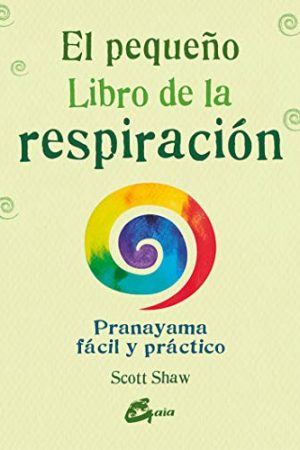 PEQUEÑO LIBRO DE LA RESPIRACIÓN, EL. PRANAYAMA FÁCIL Y PRÁCT