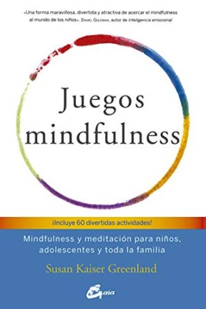 JUEGOS MINDFULNESS. MINDFULNESS Y MEDITACIÓN PARA NIÑOS, ADO