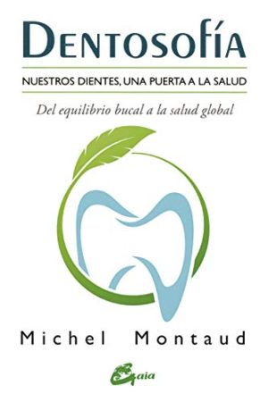 DENTOSOFÍA. NUESTROS DIENTES, UNA PUERTA A LA SALUD. DEL EQU