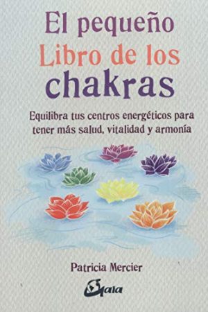 EL PEQUEÑO LIBRO DE LAS CHAKRAS