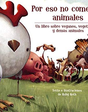 POR ESO NO COMEMOS ANIMALES