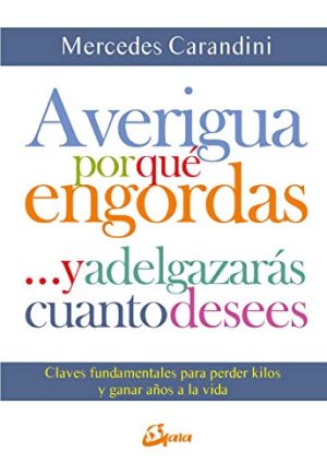 AVERIGUA POR QUE ENGORDAS Y ADELGAZARAS CUANTO DESEES