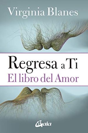 REGRESA A TI, EL LIBRO DEL AMOR