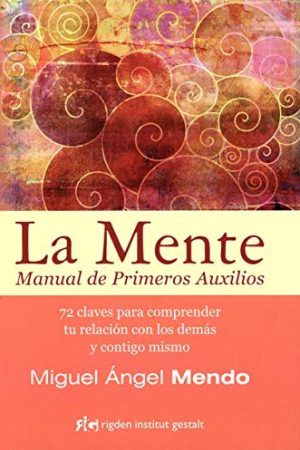 MENTE, LA. MANUAL DE PRIMEROS AUXILIOS. 72 CLAVES PARA COMPR
