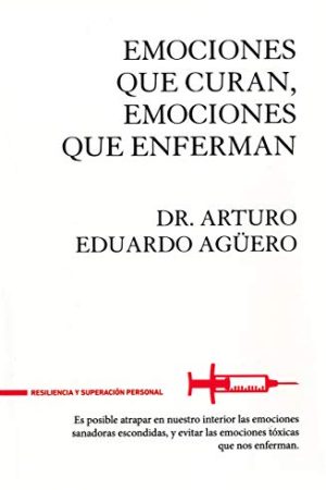 EMOCIONES QUE CURAN, EMOCIONES QUE ENFERMAN
