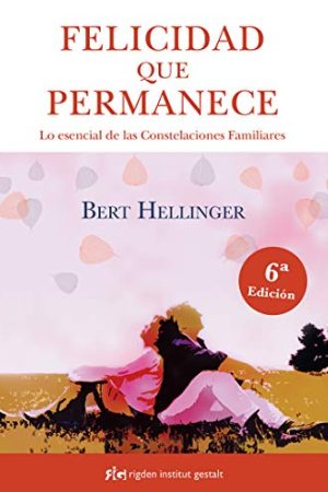 FELICIDAD QUE PERMANECE. LO ESENCIAL DE LAS CONSTELACIONES F