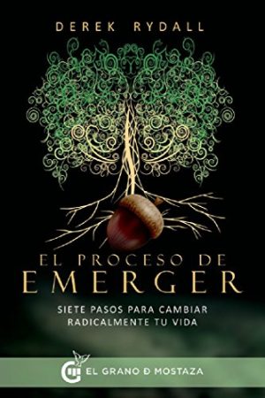 PROCESO DE EMERGER, EL. SIETE PASOS PARA CAMBIAR RADICALMENT