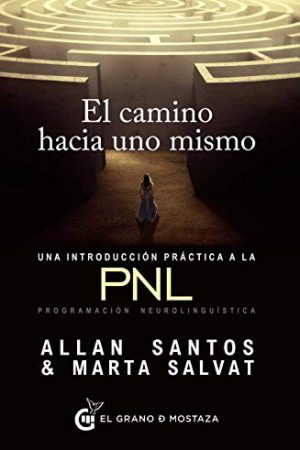 CAMINO HACIA UNO MISMO, EL. UNA INTRODUCCIÓN PRÁCTICA A LA P