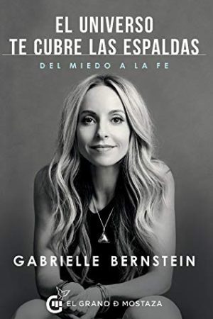 EL UNIVERSO TE CUBRE LAS ESPALDAS, DEL MIEDO A LA FE