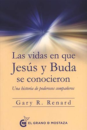 VIDAS EN QUE JESÚS Y BUDA SE CONOCIERON, LAS. UNA HISTORIA D