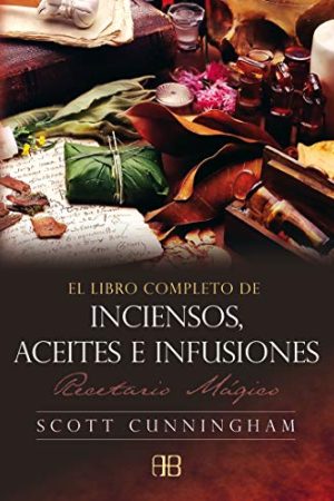 LIBRO COMPLETO DE INCIENSOS, ACEITE E INFUSIONES