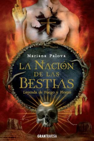 LA NACION DE LAS BESTIAS, LEYENDA DE FUEGO Y PLOMO