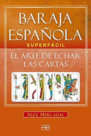 BARAJA ESPAÑOLA SUPERFACIL, EL ARTE DE ECHAR LAS CARTAS