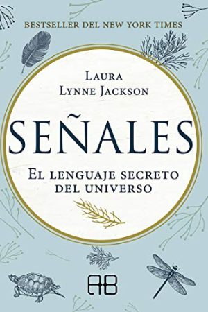 SEÑALES, EL LENGUAJE SECRETO DEL UNIVERSO