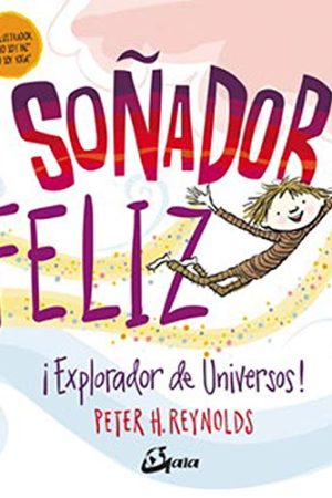 SOÑADOR FELIZ ¡EXPLORADOR DE UNIVERSOS!