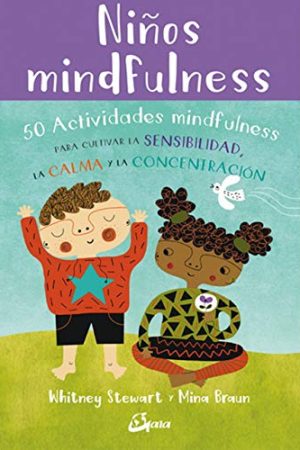 NIÑOS MINDFULNESS, 50 ACTIVIDADES MINDFULNESS
