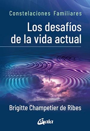 LOS DESAFIOS DE LA VIDA ACTUAL, CONSTELACIONES FAMILIARES