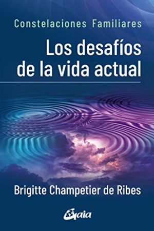 LOS DESAFIOS DE LA VIDA ACTUAL, CONSTELACIONES FAMILIARES