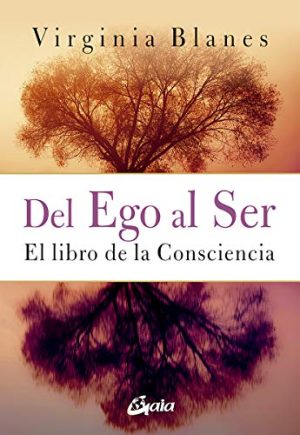 DEL EGO AL SER, EL LIBRO DE LA CONCIENCIA