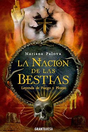 LA NACION DE LAS BESTIAS: (2) LEYENDA DE FUEGO Y PLOMO