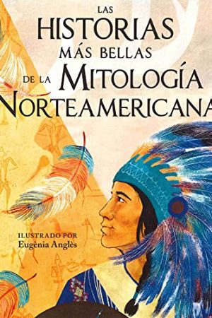 LAS HISTORIAS MAS BELLAS DE LA MITOLOGÍA NORTEAMERICANA