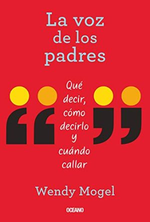 LA VOZ DE LOS PADRES, QUE DECIR, COMO DECIRLO Y CUANDO CALLA