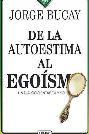 DE LA AUTOESTIMA AL EGOISMO
