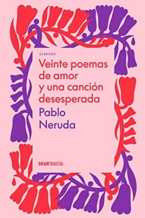 VEINTE POEMAS DE AMOR Y UNA CANCION DESESPERADA