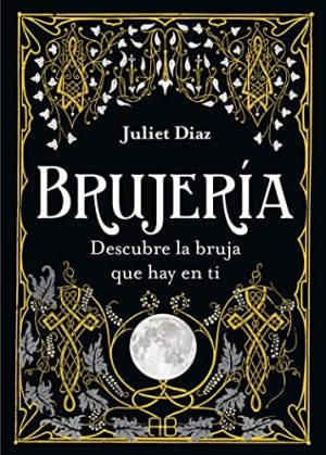 BRUJERIA, DESCUBRE LA BRUJA QUE HAY EN TI