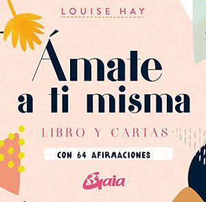 AMATE A TI MISMA, LIBRO Y CARTAS CON 64 AFIRMACIONES