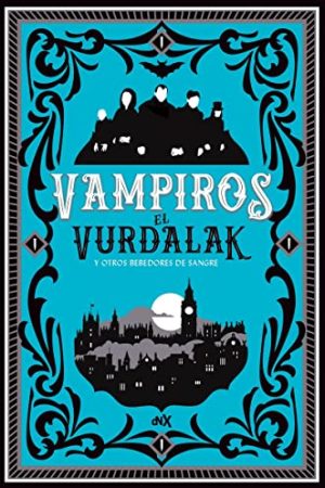 VAMPIROS: EL VURDALAK Y OTROS BEBEDORES DE SANGRE