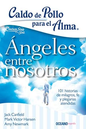 CALDO DE POLLO PARA EL ALMA, ANGELES ENTRE NOSOTROS