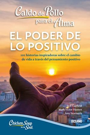 CALDO DE POLLO PARA EL ALMA, EL PODER DE LO POSITIVO