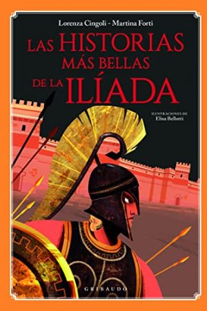 LAS HISTORIAS MAS BELLAS DE LA ILIADA