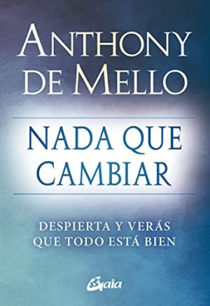 NADA QUE CAMBIAR: DESPIERTA Y VERÁS QUE TODO ESTÁ BIEN