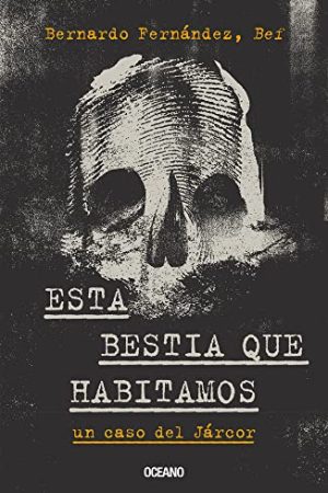 ESTA BESTIA QUE HABITAMOS. UN CASO DEL JARCOR