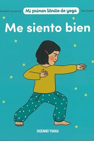 MI PRMER LIBRO DE YOGA, ME SIENTO BIEN
