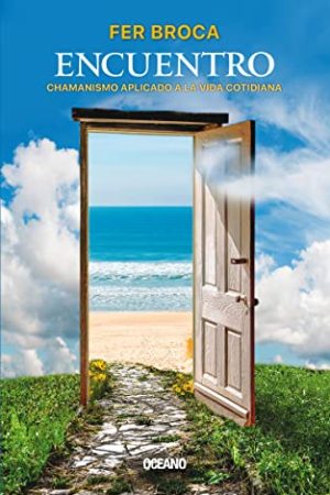 ENCUENTRO. CHAMANISMO APLICADO A LA VIDA COTIDIANA
