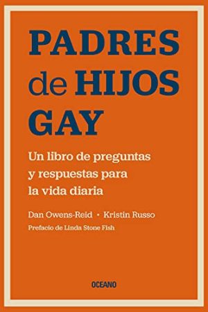 PADRES DE HIJOS GAY. UN LIBRO DE PREGUNTAS Y RESPUESTAS