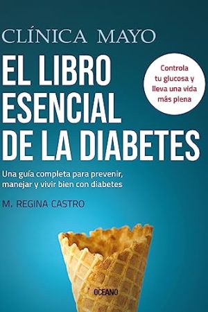 CLINICA MAYO. EL LIBRO ESENCIAL DE LA DIABETES