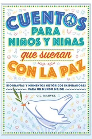 CUENTOS PARA NIÑOS Y NIÑAS QUE SUEÑAN CON LA PAZ