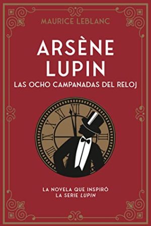 ARSÉNE LUPIN, LAS OCHO CAMPANADAS DEL RELOJ