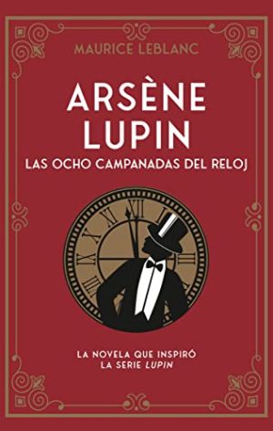 ARSÉNE LUPIN, LAS OCHO CAMPANADAS DEL RELOJ