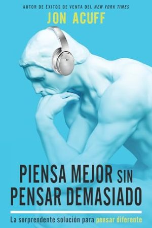 PIENSA MEJOR SIN PENSAR DEMASIADO