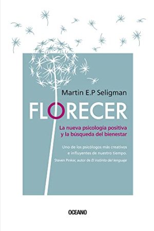 FLORECER. LA NUEVA PSICOLOGÍA POSITIVA Y LA BÚSQUEDA DEL BIENESTAR (TERCERA EDICIÓN)