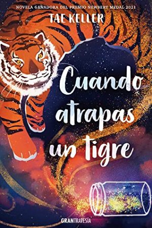 CUANDO ATRAPAS UN TIGRE. PREMIO NEWBERY MEDAL