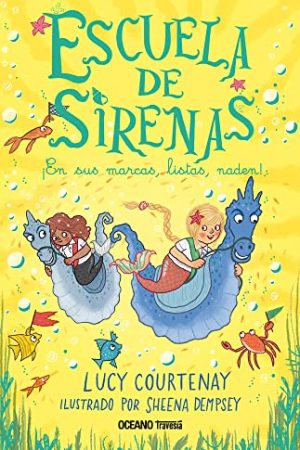 ESCUELA DE SIRENAS 3. ¡EN SUS MARCAS, LISTAS, NADEN!