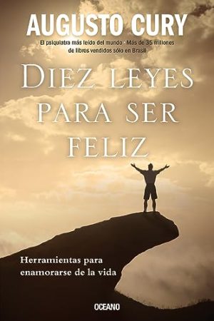 DIEZ LEYES PARA SER FELIZ. HERRAMIENTAS PARA ENAMORARSE DE LA VIDA