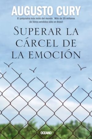 SUPERAR LA CÁRCEL DE LA EMOCIÓN