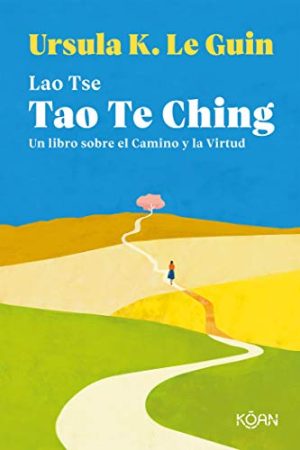 TAO TE CHING: UN LIBRO SOBRE EL CAMINO Y LA VIRTUD